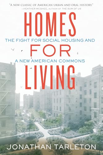 Homes for Living : The Fight for Social Housing and a New American Commons