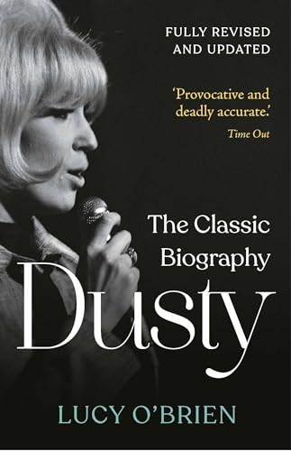 Dusty : The Classic Biography Revised and Updated