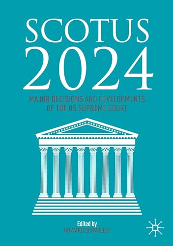 SCOTUS 2024 : Major Decisions and Developments of the US Supreme Court
