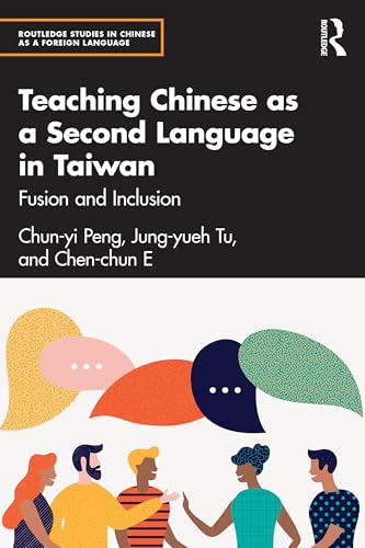 Teaching Chinese as a Second Language in Taiwan : Fusion and Inclusion