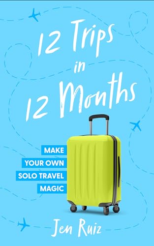 12 Trips In 12 Months