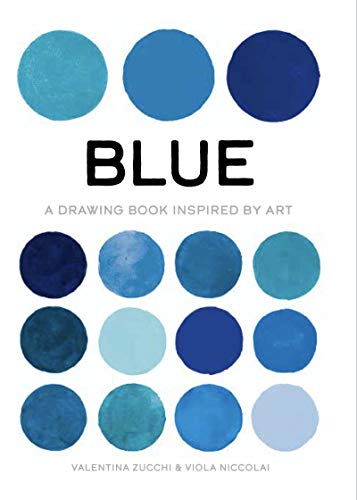 Blue: A Drawing Book Inspired by Art (True Colour)