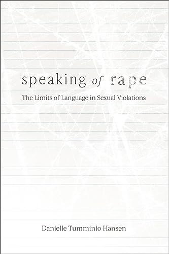 Speaking of Rape : The Limits of Language in Sexual Violations