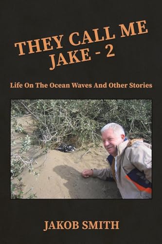 They Call Me Jake – 2 : Life on the Ocean Waves and Other Stories