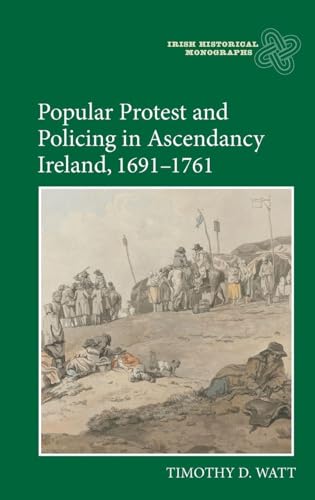 Popular Protest and Policing in Ascendancy Ireland