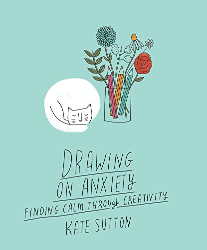 Drawing On Anxiety: Finding calm through creativity (2)