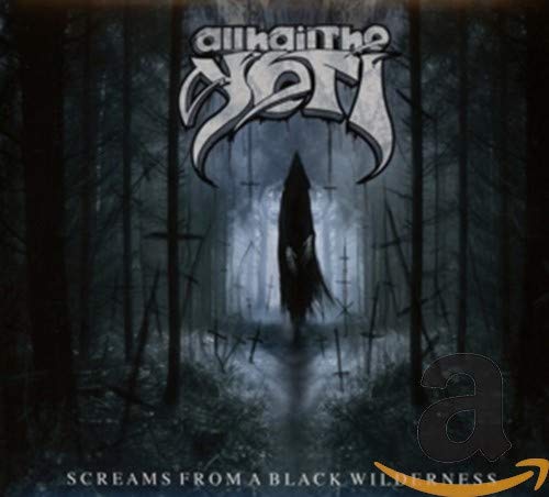 All Hail The Yeti - Screams Of A Black Wilderness [CD]