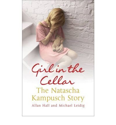 Girl in the Cellar - The Natascha Kampusch Story