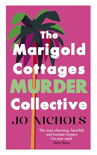 The Marigold Cottages Murder Collective : The warm and witty cosy crime novel