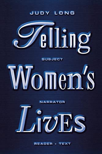 Telling Womens Lives: Subject/Narrator/Reader/Text