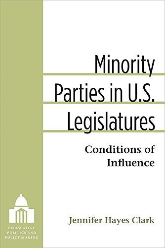 Minority Parties in U.S. Legislatures : Conditions of Influence