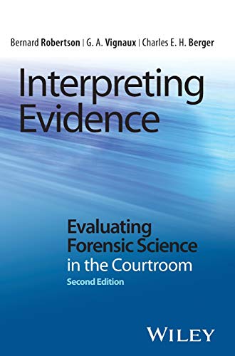 Interpreting Evidence: Evaluating Forensic Science in the Courtroom