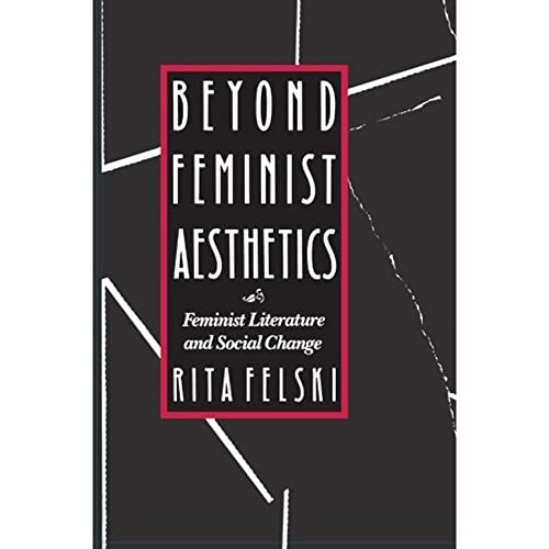 Beyond Feminist Aesthetics : Feminist Literature and Social Change