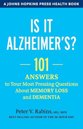 Is It Alzheimers?: 101 Answers to Your Most Pressing Questions about Memory Loss and Dementia