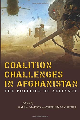 Coalition Challenges in Afghanistan: The Politics of Alliance