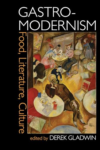 Gastro-modernism: Food, Literature, Culture