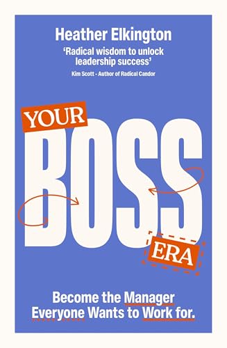 Your Boss Era : Become the Manager Everyone Wants to Work for