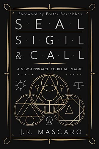 Seal, Sigil & Call: A New Approach to Ritual Magic