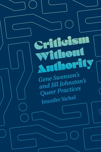 Criticism Without Authority : Gene Swenson's and Jill Johnston’s Queer Practices