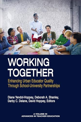 Working Together : Enhancing Urban Educator Quality Through School-University Partnerships