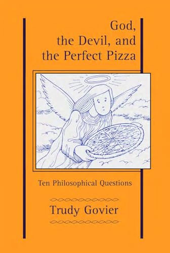 God, the Devil and the Perfect Pizza : Ten Philosophical Questions