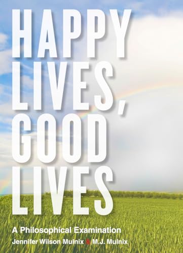 Happy Lives, Good Lives : A Philosophical Examination
