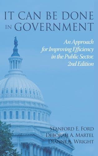 It Can Be Done in Government : An Approach for ImprovingEfficiency in the Public Sector