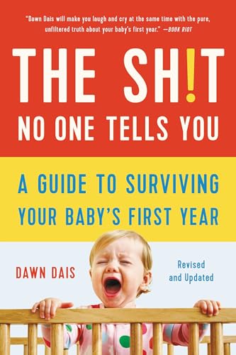 The Sh!t No One Tells You (Revised) : A Guide to Surviving Your Baby's First Year