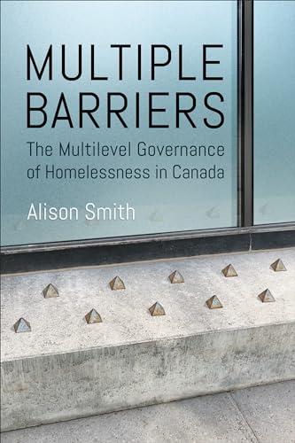 Multiple Barriers : The Multilevel Governance of Homelessness in Canada