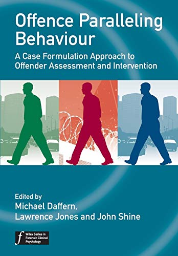 Offence Paralleling Behaviour: A Case Formulation Approach to Offender Assessment and Intervention