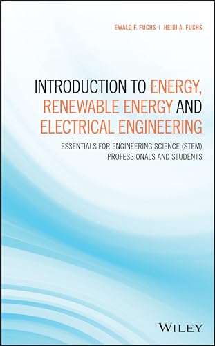 Introduction to Energy, Renewable Energy and Electrical Engineering : Essentials for Engineering Science (STEM) Professionals and Students