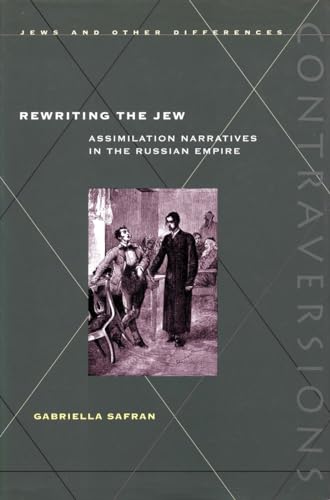Rewriting the Jew: Assimilation Narratives in the Russian Empire