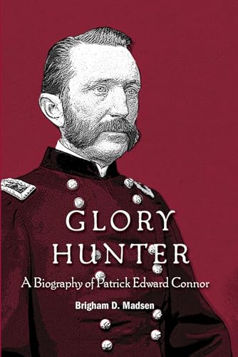 Glory Hunter : A Biography of Patric Edward Connor