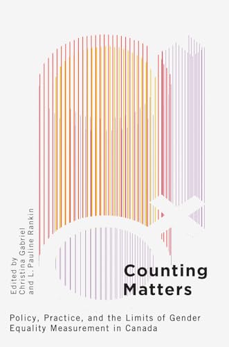 Counting Matters : Policy, Practice, and the Limits of Gender Equality Measurement in Canada
