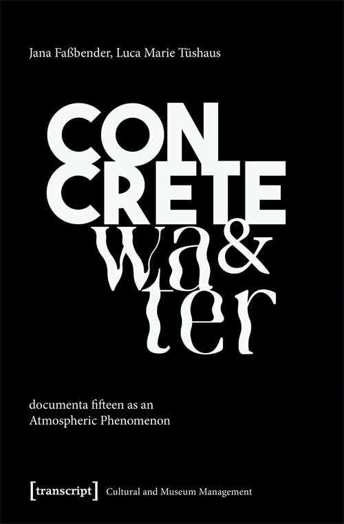 Concrete and Water : documenta fifteen as an Atmospheric Phenomenon