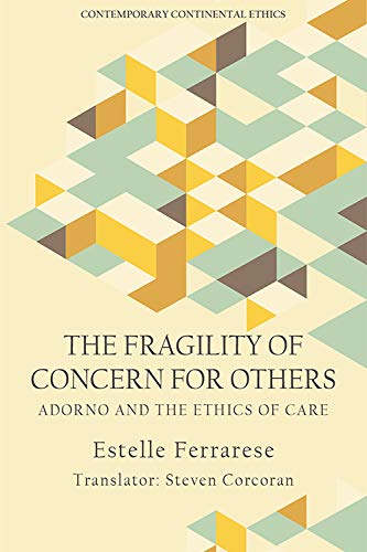 The Fragility of Concern for Others : Adorno and the Ethics of Care