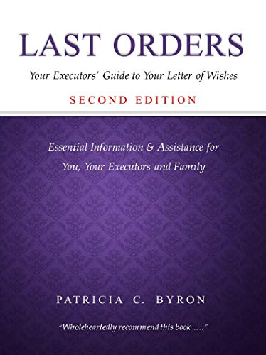 Last Orders : Your Executors' Guide to Your Letter of Wishes