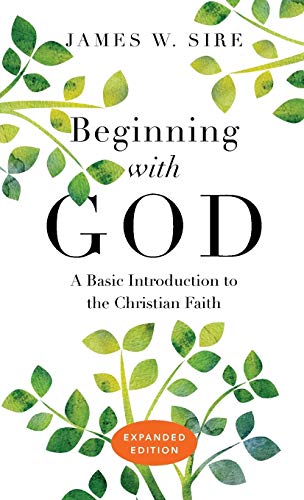 Beginning with God: A Basic Introduction to the Christian Faith (Expanded)