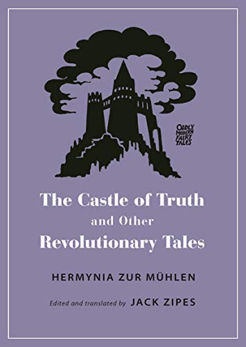 The Castle of Truth and Other Revolutionary Tales (Oddly Modern Fairy Tales)
