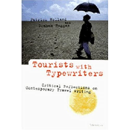 Tourists with Typewriters : Critical Reflections on Contemporary Travel Writing