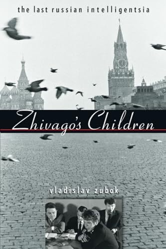 Zhivagos Children: The Last Russian Intelligentsia