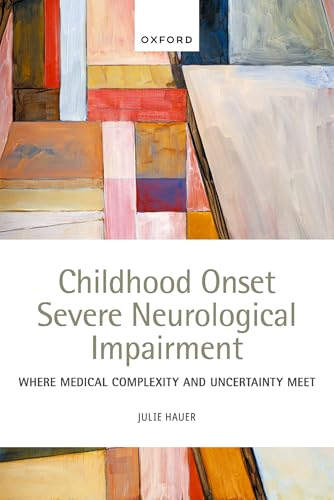 Childhood Onset Severe Neurological Impairment : Where medical complexity and uncertainty meet