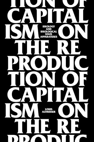 On the Reproduction of Capitalism : Ideology and Ideological State Apparatuses