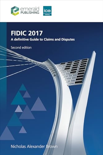 FIDIC 2017 : A definitive guide to claims and disputes