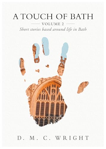 A Touch Of Bath : Volume 2 - Short stories based around life in Bath