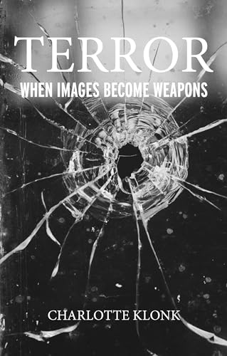 Terror: When Images Become Weapons