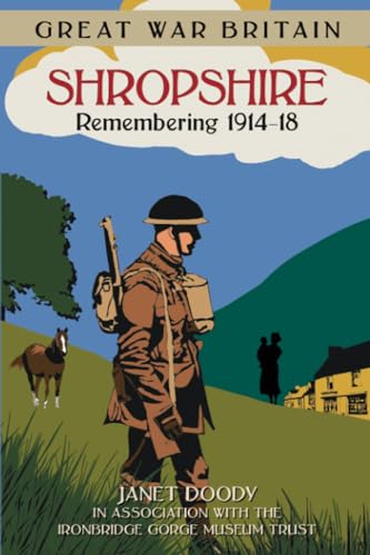 Great War Britain Shropshire: Remembering 1914-18