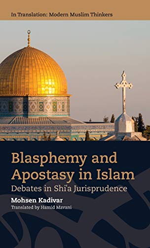 Blasphemy and Apostasy in Islam : Debates in Shi’a Jurisprudence