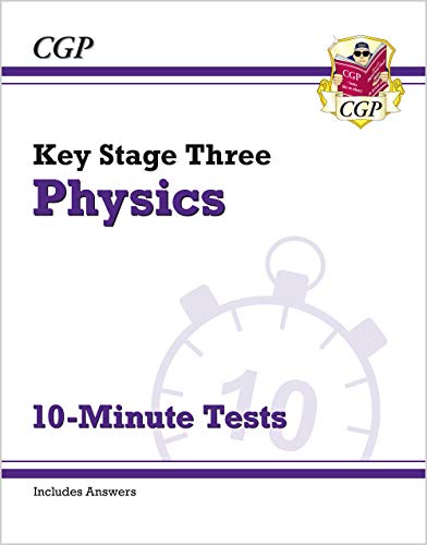 New KS3 Physics 10-Minute Tests (with answers): superb for catch-up and learning at home (CGP KS3 Science)