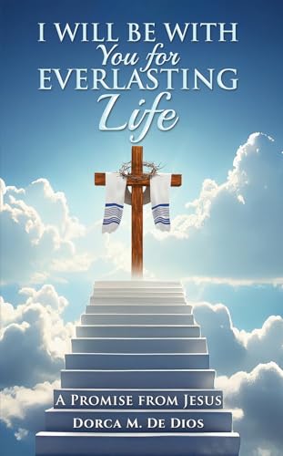 I Will Be with You for Everlasting Life : A Promise from Jesus